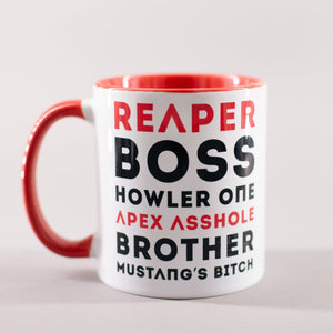 Mug with red interior and handle and text in white and black that says 'Reaper, Boss, Howler One, Apex Asshole, Brother, Mustang's Bitch'