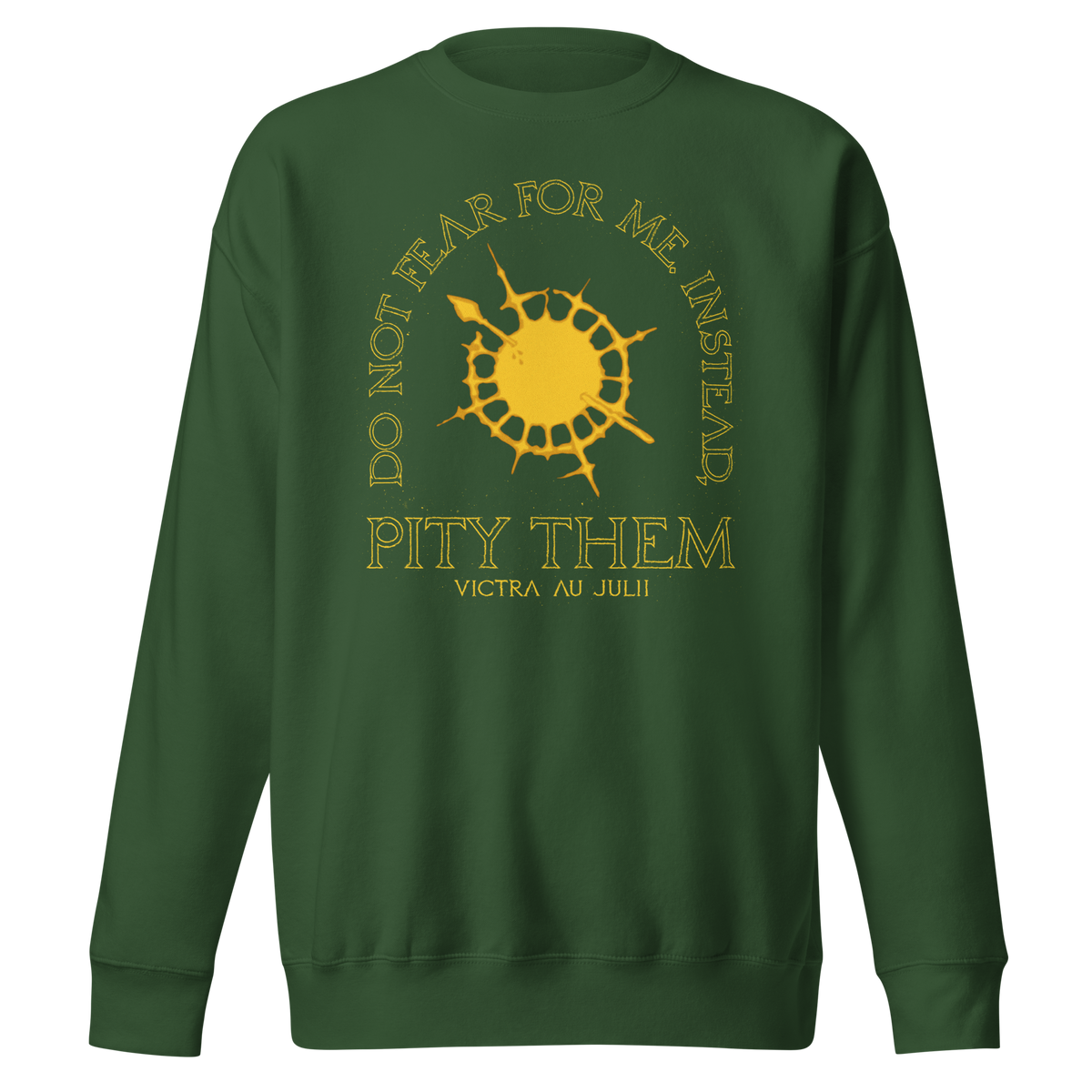 Pity Them Unisex Sweatshirt