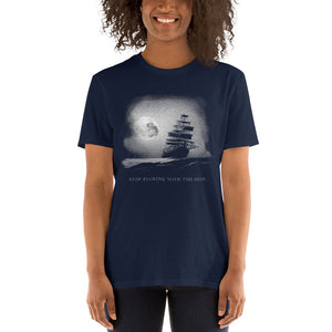Stop F*ucking With The Ship Unisex T-Shirt